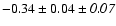 $-0.34\pm0.04\pm{\it0.07}$