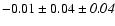 $-0.01\pm0.04\pm{\it0.04}$