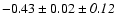$-0.43\pm0.02\pm{\it0.12}$