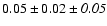 $0.05\pm0.02\pm{\it0.05}$