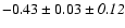 $-0.43\pm0.03\pm{\it0.12}$