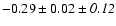 $-0.29\pm0.02\pm{\it0.12}$