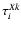 $\tau_{i}^{Xk}$