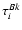 $\tau_{i}^{Bk}$