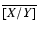 $\overline{[X/Y]}$