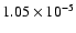 $1.05 \times 10^{-5}$