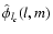 $\hat \phi_{l_c} (l,m)$