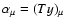 $\alpha_\mu =
(Ty)_\mu$