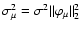 $\sigma^2_\mu = \sigma^2
\Vert\varphi_\mu\Vert^2_2$