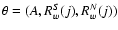 $\theta = (A,R_w^S(j), R_w^N(j) )$