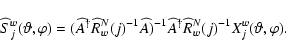 \begin{displaymath}\widehat{S}_{j}^w(\vartheta, \varphi)
= (\widehat{A} ^\dagg...
...^\dagger\widehat{R}_w^N( j) ^{-1} X_{j}^w(\vartheta, \varphi).
\end{displaymath}