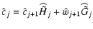 $\displaystyle \hat{c}_{j} = \hat{c}_{j+1} {\widehat {\tilde H}}_{j} + \hat{w}_{j+1} {\widehat {\tilde G}}_{j}$