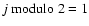 $j \mbox{ modulo } 2 = 1$