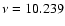 $\nu=10.239$