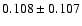$0.108\pm0.107$