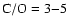 $\rm C/O =3{-}5$