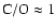 $\rm C/O \approx1$