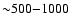 ${\sim} 500{-}1000$