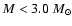$M< 3.0~ M_\odot$
