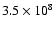 $3.5\times 10^8$