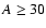 $A\geq 30$