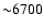 ${\sim} 6700$