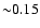 ${\sim} 0.15$