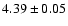 $4.39\pm0.05$