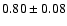 $0.80\pm0.08$