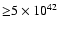 ${\geq} 5\times 10^{42}$