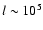 $l\sim 10^5$