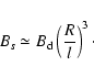 \begin{displaymath}B_s\simeq B_{\rm d} \left({R\over l}\right)^3\cdot \end{displaymath}