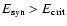 $E_{\rm syn}>E_{\rm crit}$