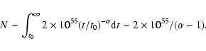 \begin{displaymath}N\sim \int_{t_0}^{\infty}
2\times 10^{55}(t/t_0)^{-\alpha}{\rm d}t\sim 2\times 10^{55}/(\alpha-1).
\end{displaymath}