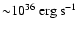 ${\sim} 10^{36}~{\rm erg\ s^{-1}}$