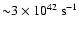 ${\sim}
3\times 10^{42} ~{\rm s^{-1}}$
