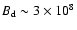 $B_{\rm d}\sim 3\times 10^8$