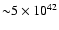${\sim} 5\times 10^{42}$