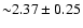 ${\sim} 2.37\pm 0.25$