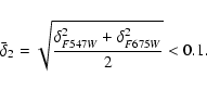 \begin{displaymath}\bar{\delta}_2=\sqrt{\frac{\delta{_{F547W}^2}+
\delta{_{F675W}^2}}{2}}<0.1.
\end{displaymath}