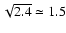 $\sqrt{2.4}\simeq1.5$