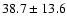 $38.7\pm13.6$