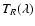 $T_R(\lambda)$