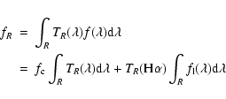 \begin{eqnarray*}f_{R}&=&\int_{R} T_{R}(\lambda) f(\lambda) {\rm d}\lambda \\
&...
...uremath{{\rm H}\alpha} )\int_{R} f_{\rm l}(\lambda) \rm d\lambda
\end{eqnarray*}