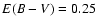 $\ensuremath {{E}({B}-{V})} =0.25$