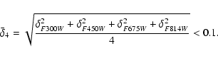 \begin{displaymath}\bar{\delta}_4=\sqrt{\frac{\delta{_{F300W}^2}+
\delta{_{F450W}^2}+\delta{_{F675W}^2}+
\delta{_{F814W}^2}}{4}}<0.1.
\end{displaymath}