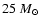 $25~M_{\odot}$