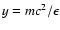 $y=mc^2/\epsilon$