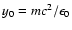 $y_0=mc^2/\epsilon _0$