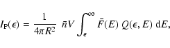 \begin{displaymath}
I_{\rm P}(\epsilon) = {1 \over 4\pi R^2} ~ ~ \bar n V
\int_\epsilon^\infty \bar F(E) ~ Q(\epsilon,E)~ {\rm d}E,
\end{displaymath}